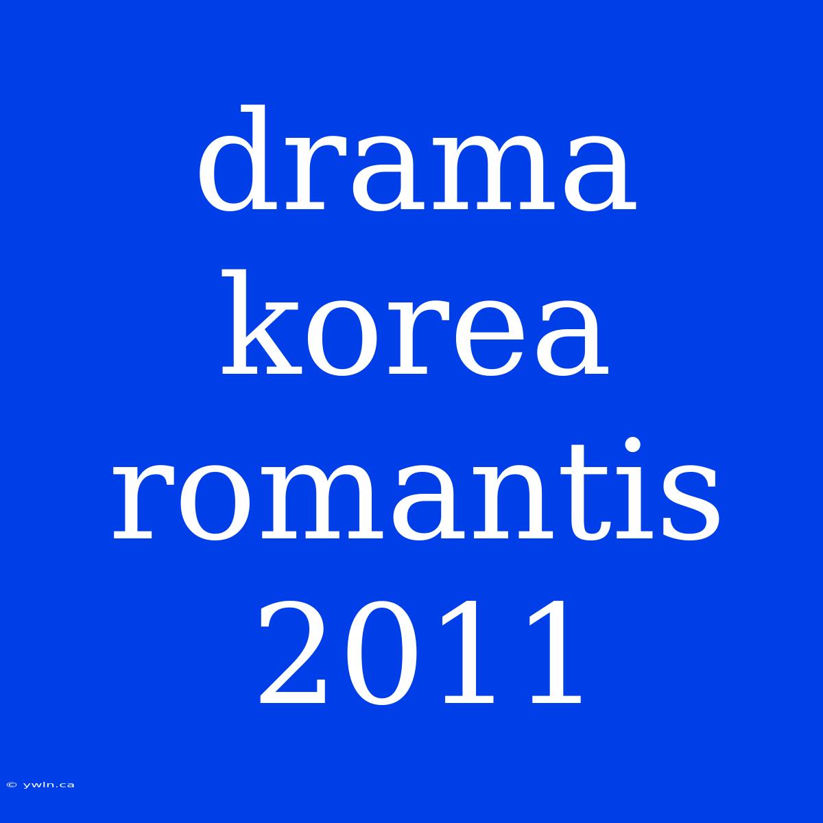 Drama Korea Romantis 2011