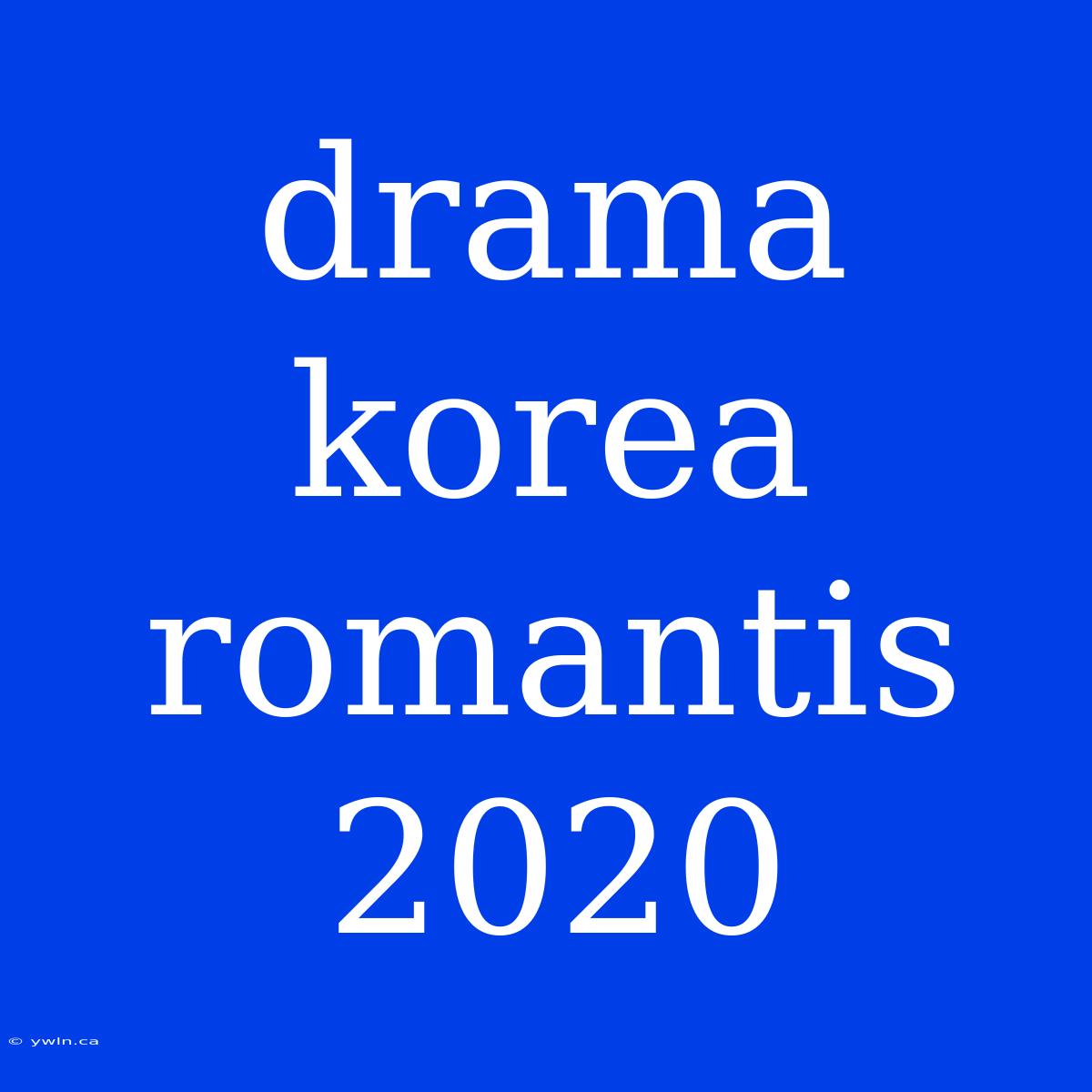 Drama Korea Romantis 2020