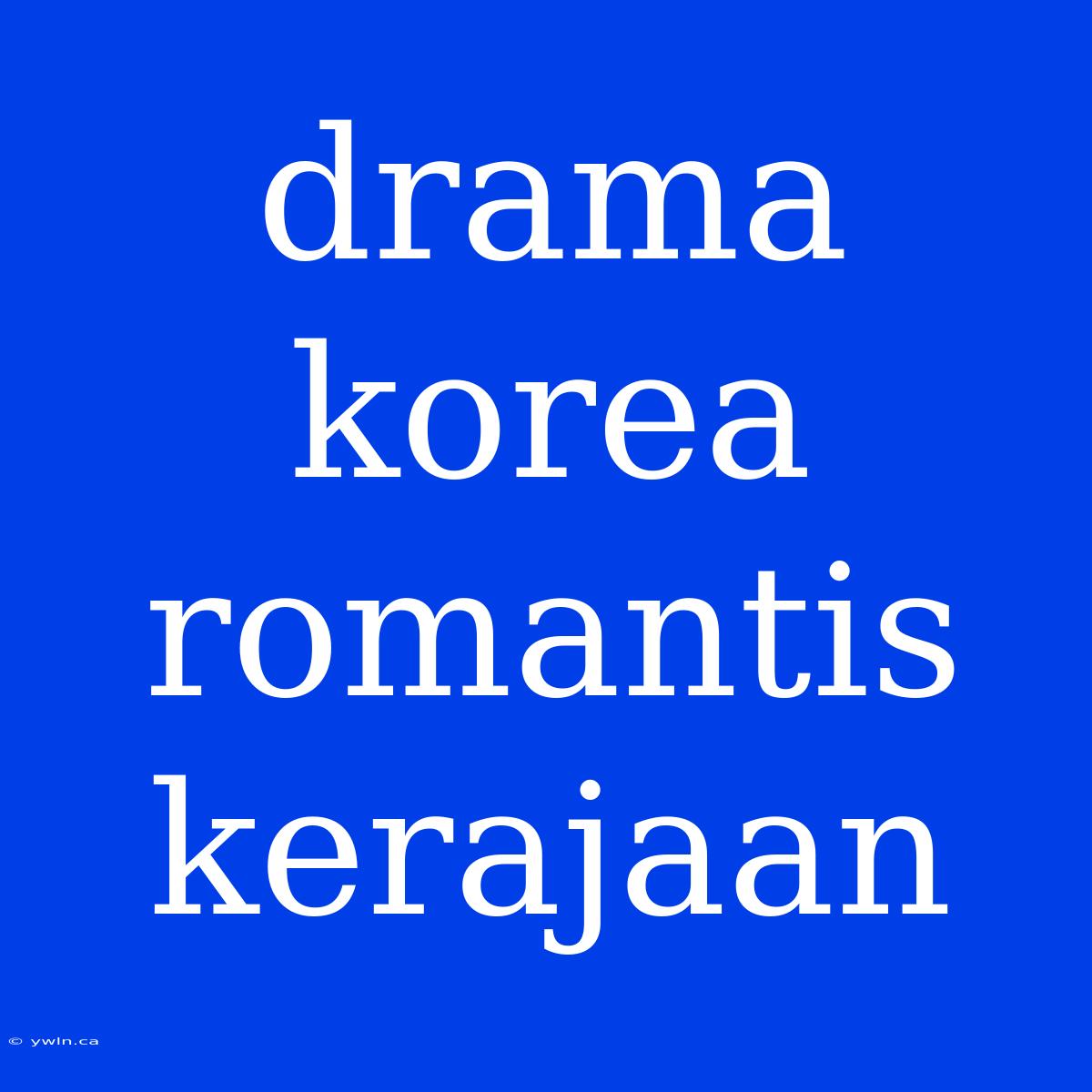 Drama Korea Romantis Kerajaan