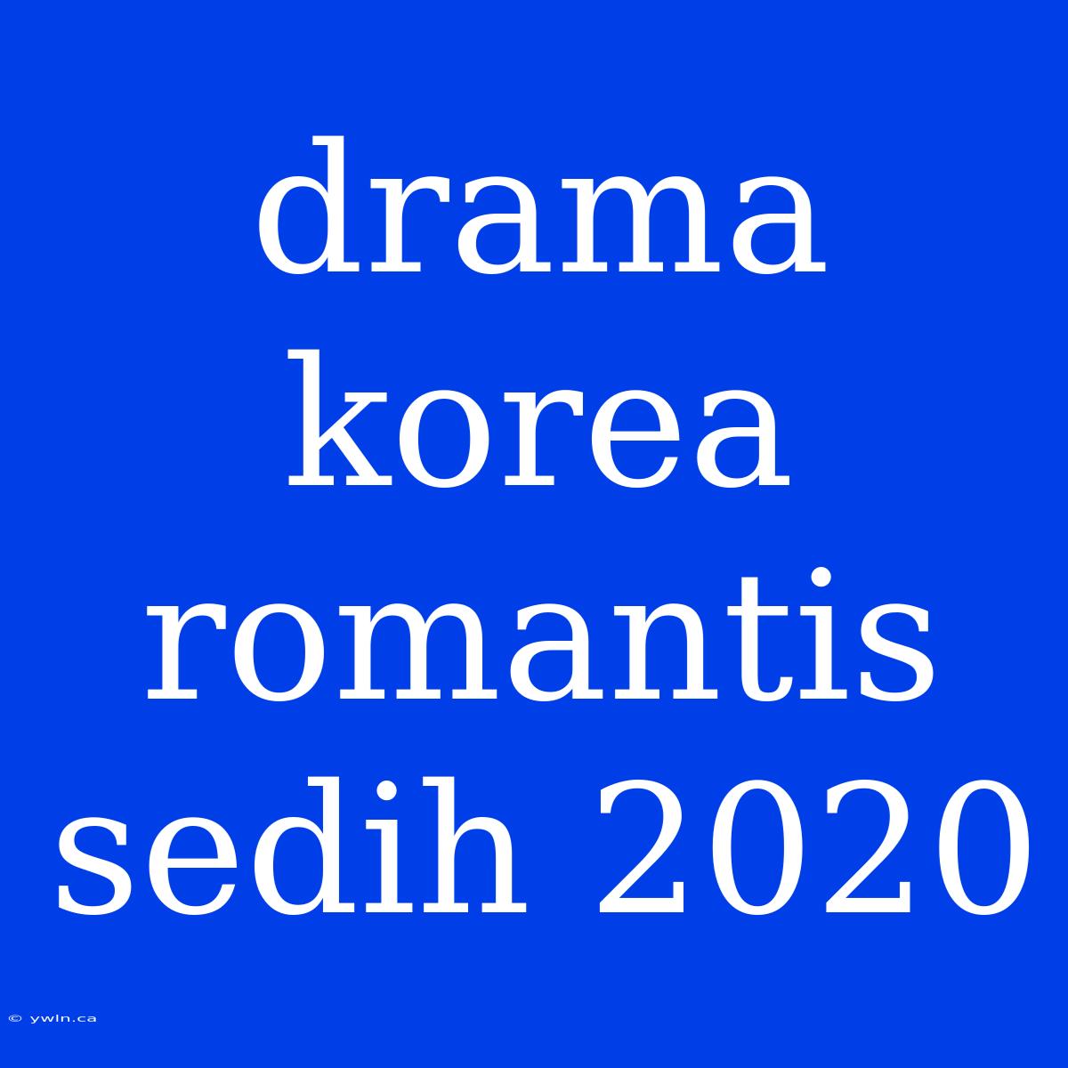 Drama Korea Romantis Sedih 2020