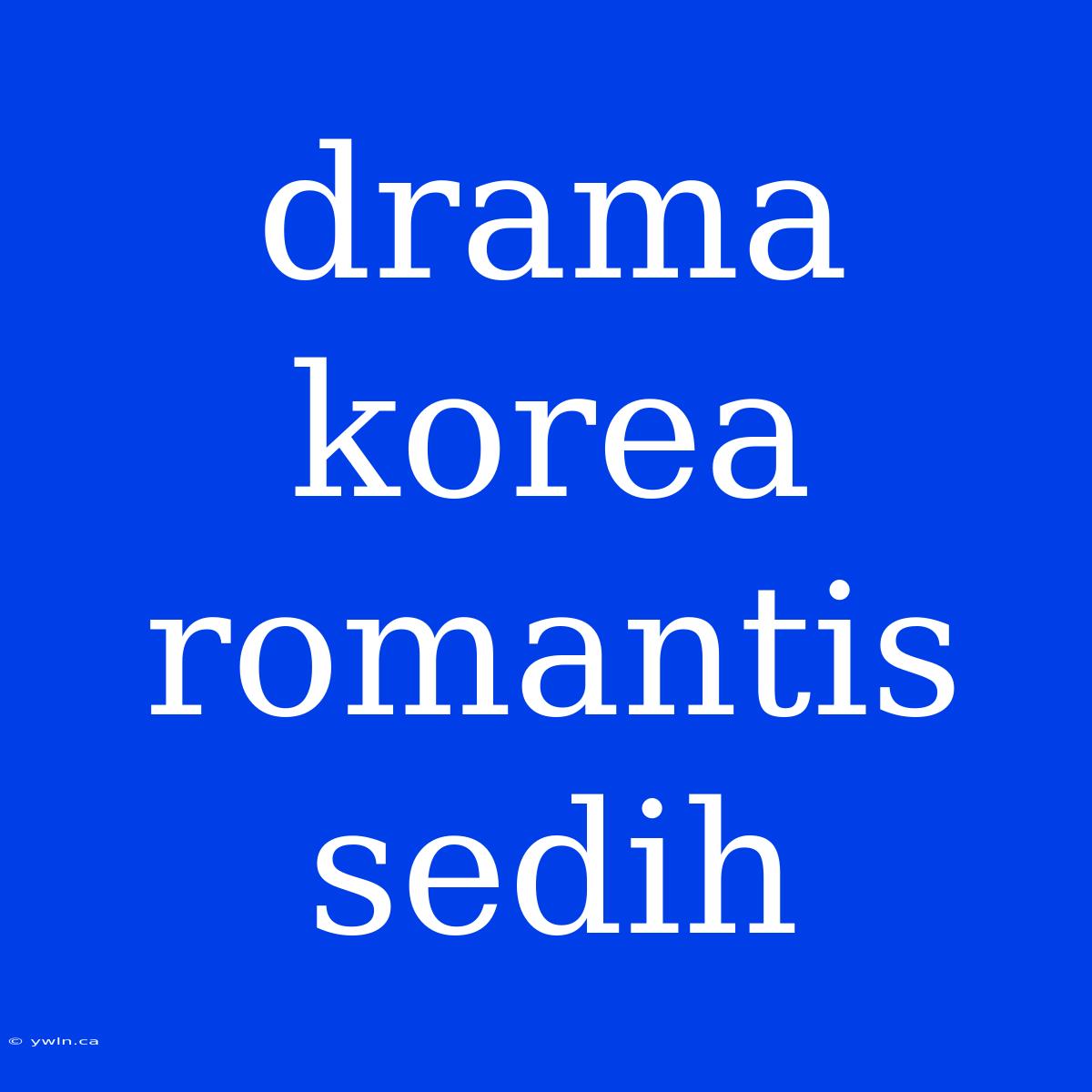 Drama Korea Romantis Sedih