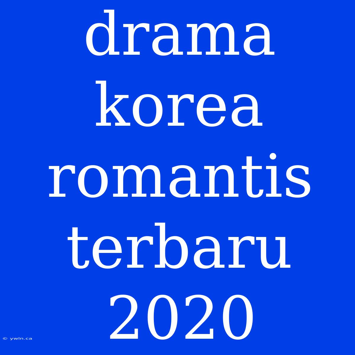 Drama Korea Romantis Terbaru 2020