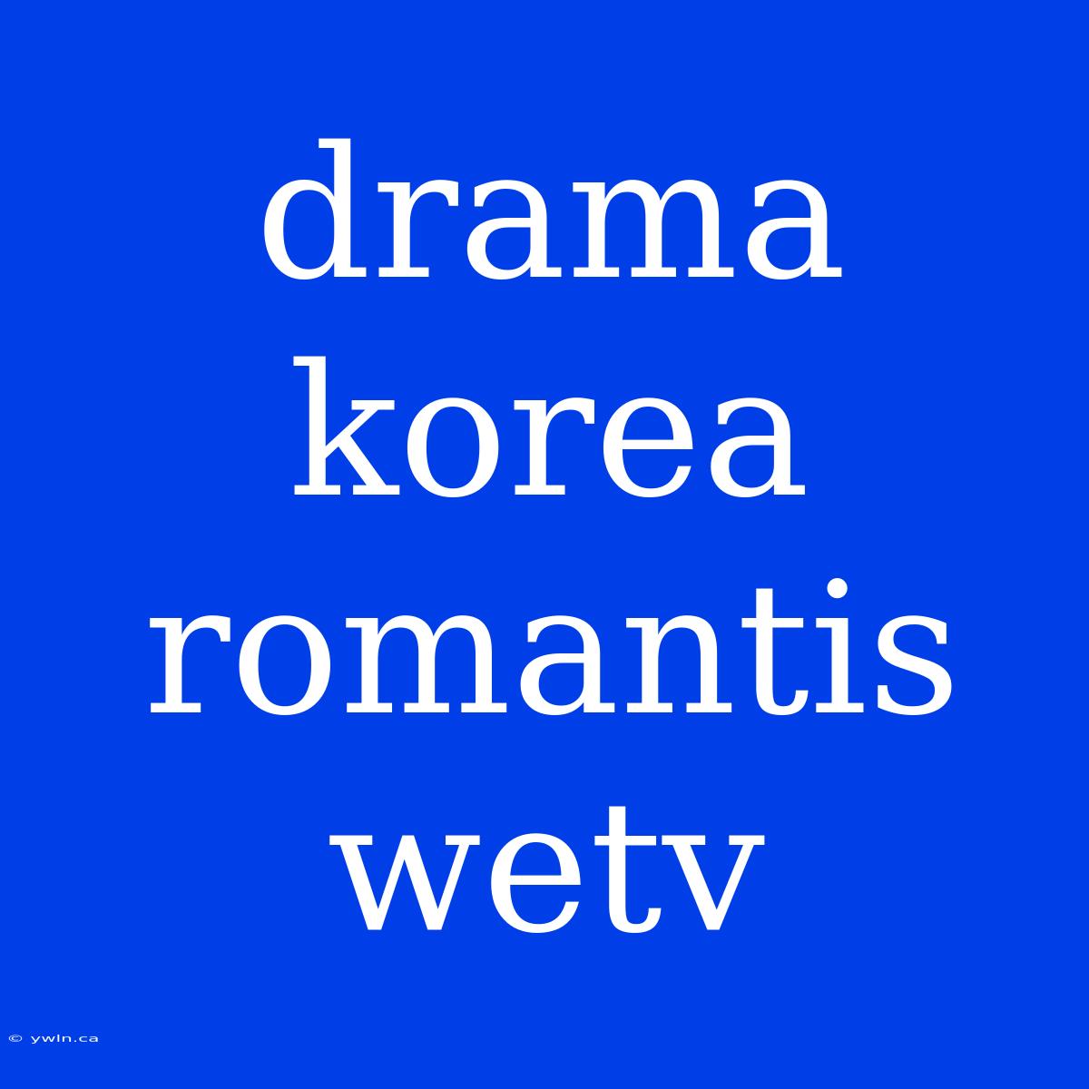 Drama Korea Romantis Wetv