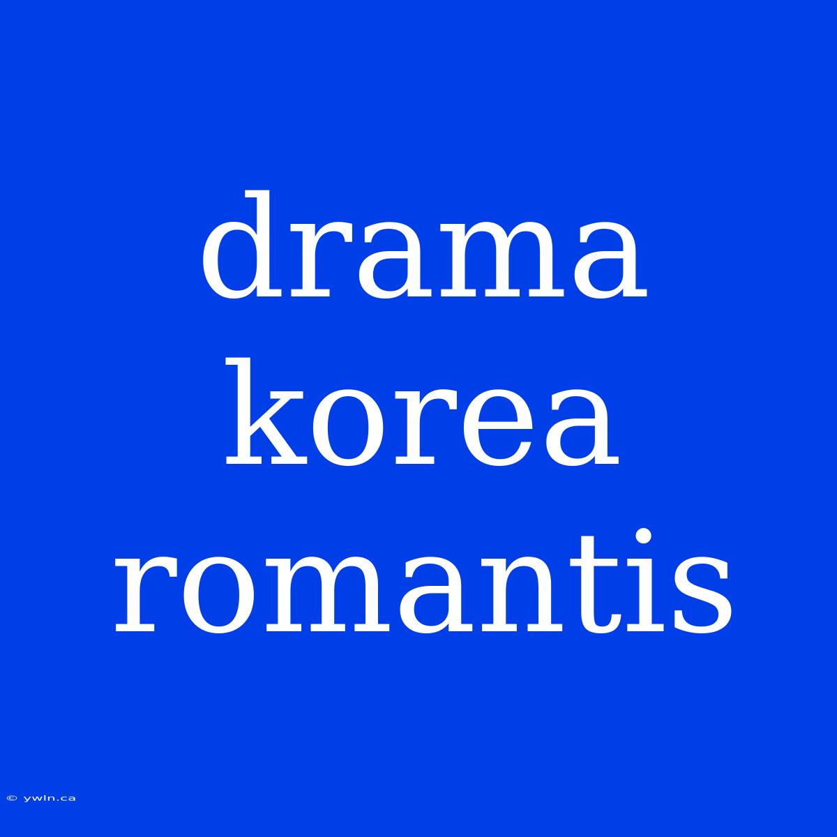 Drama Korea Romantis