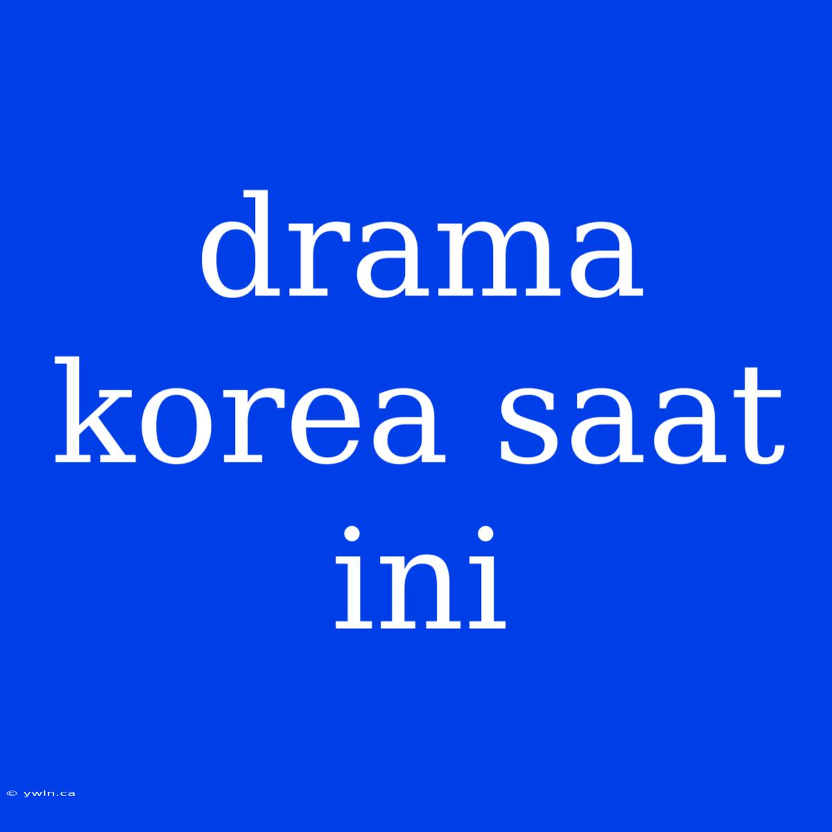 Drama Korea Saat Ini