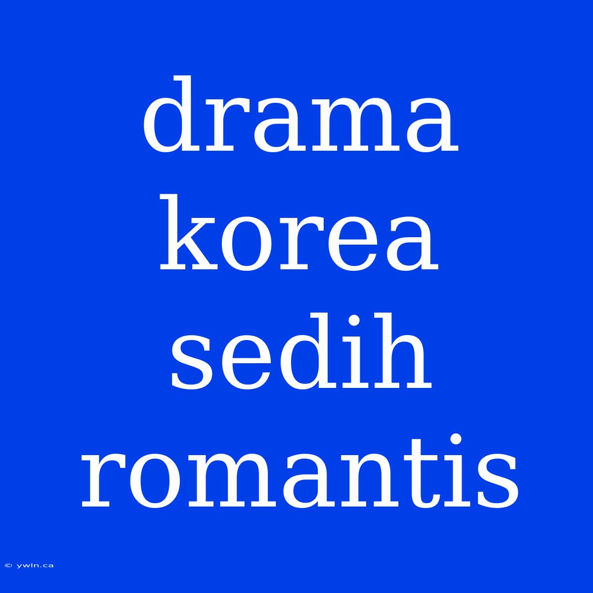 Drama Korea Sedih Romantis