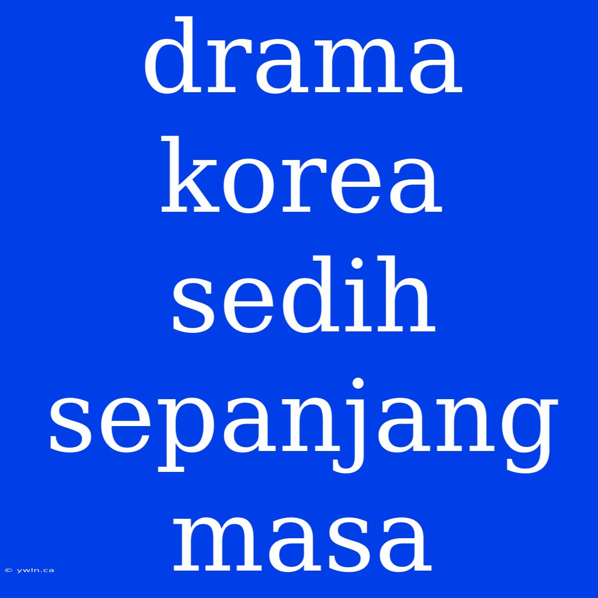 Drama Korea Sedih Sepanjang Masa