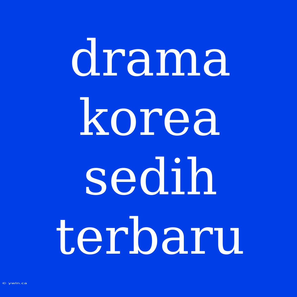 Drama Korea Sedih Terbaru