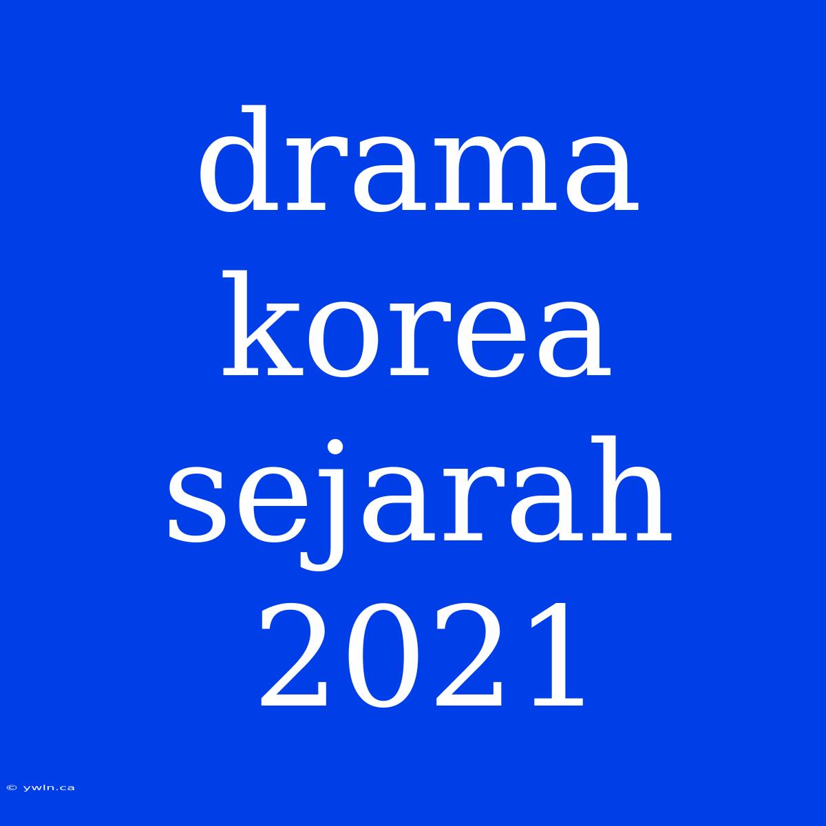 Drama Korea Sejarah 2021