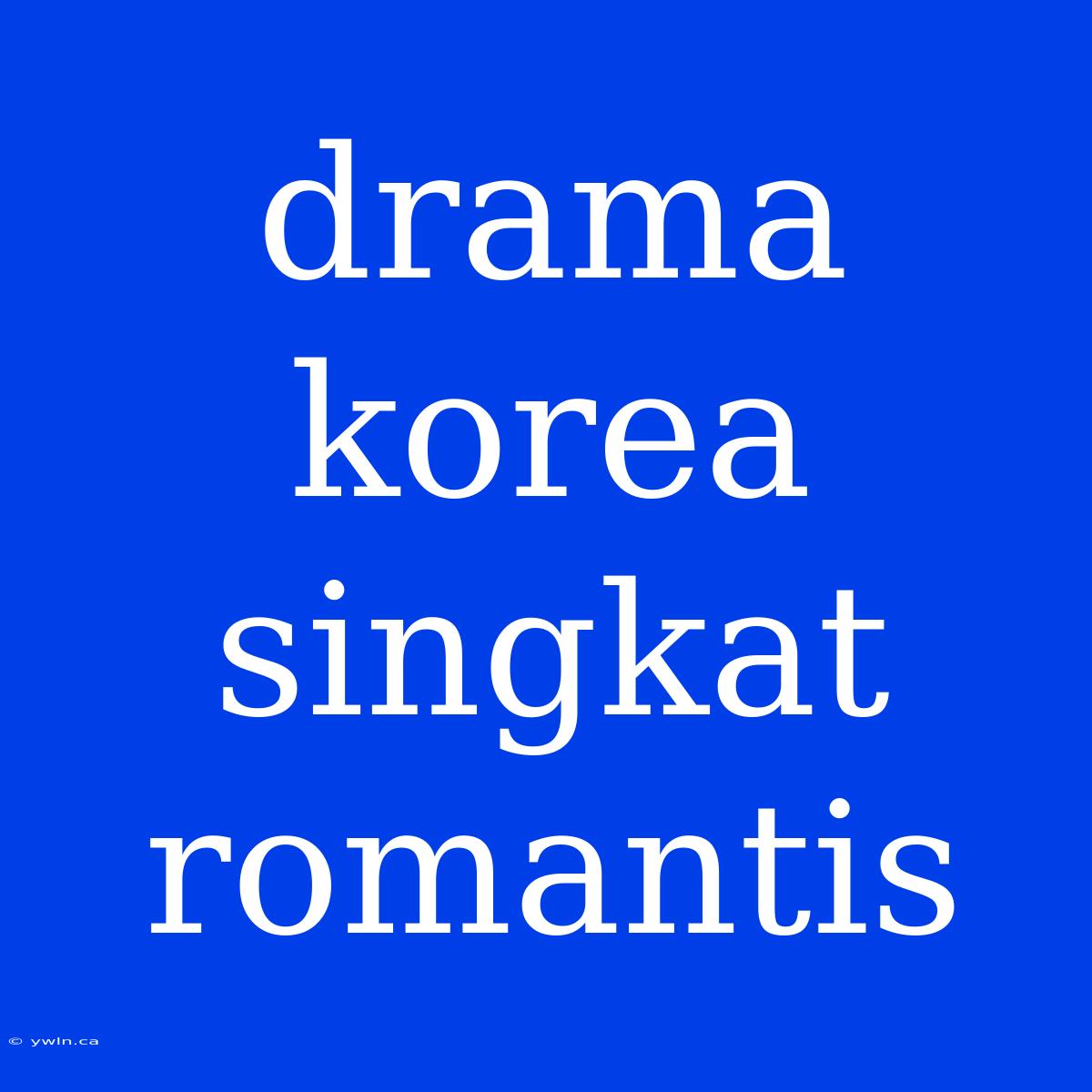 Drama Korea Singkat Romantis