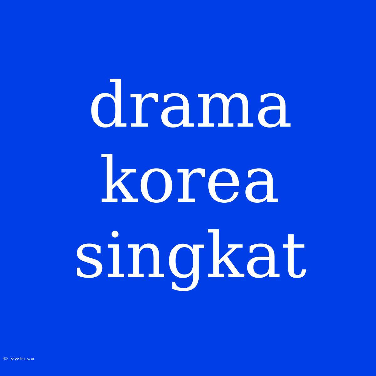 Drama Korea Singkat