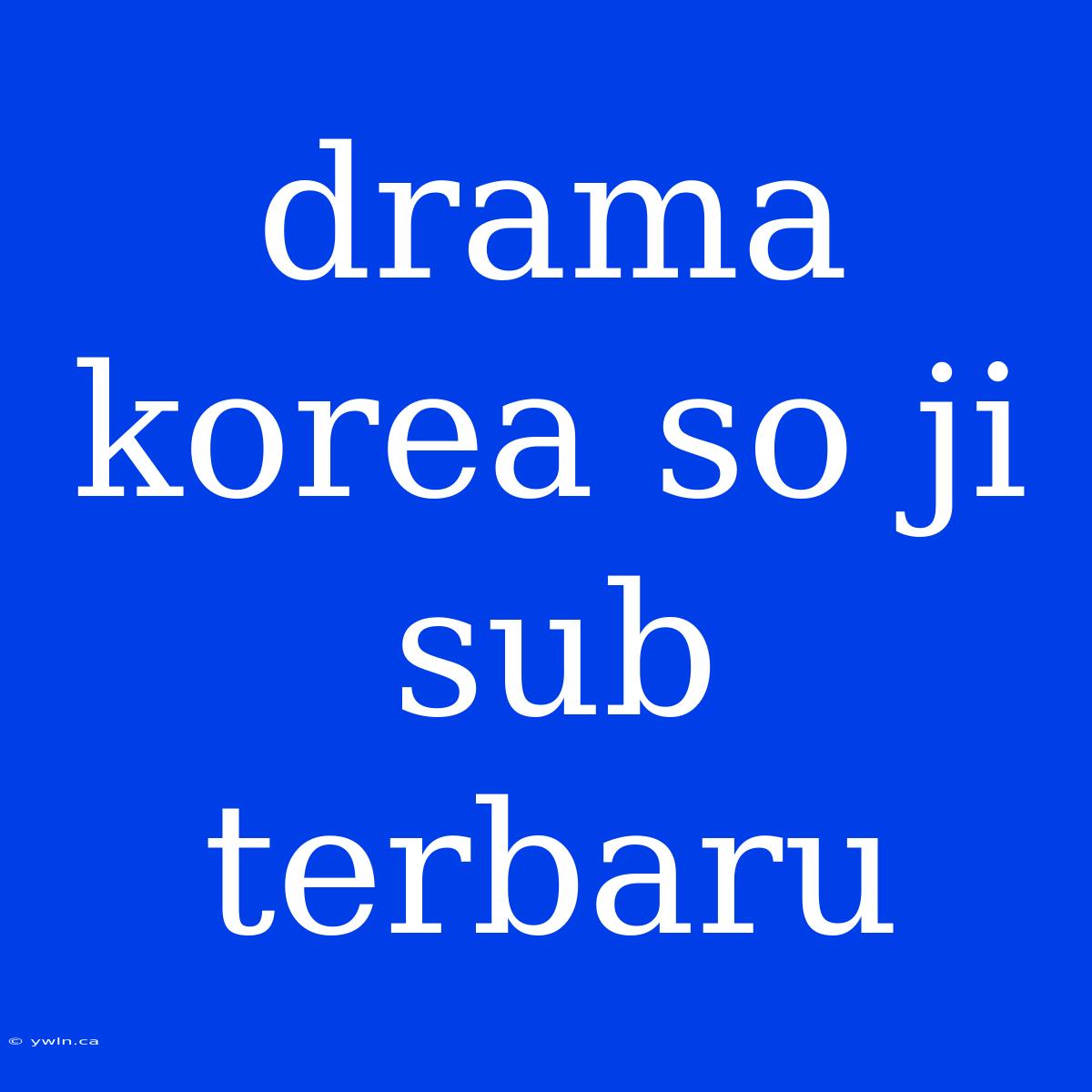 Drama Korea So Ji Sub Terbaru