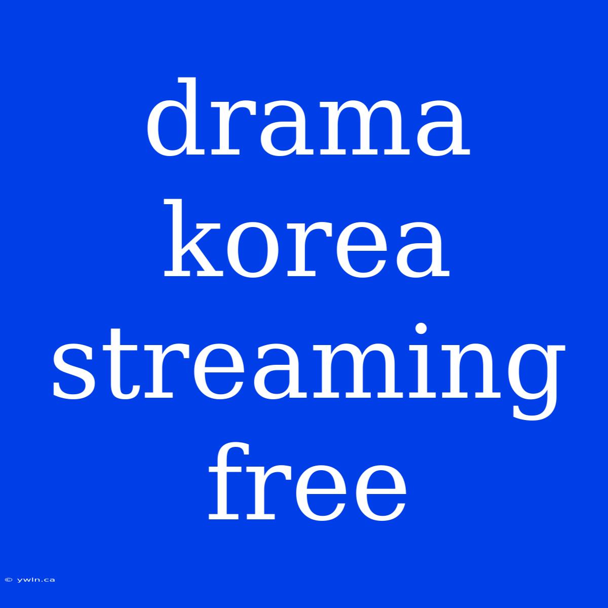 Drama Korea Streaming Free