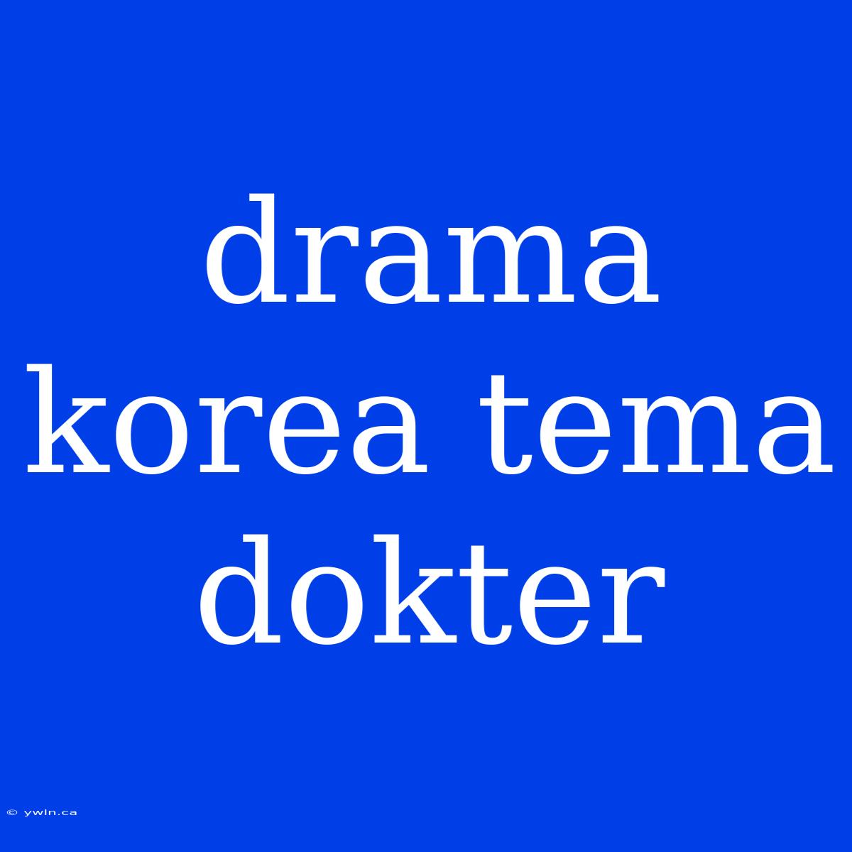 Drama Korea Tema Dokter