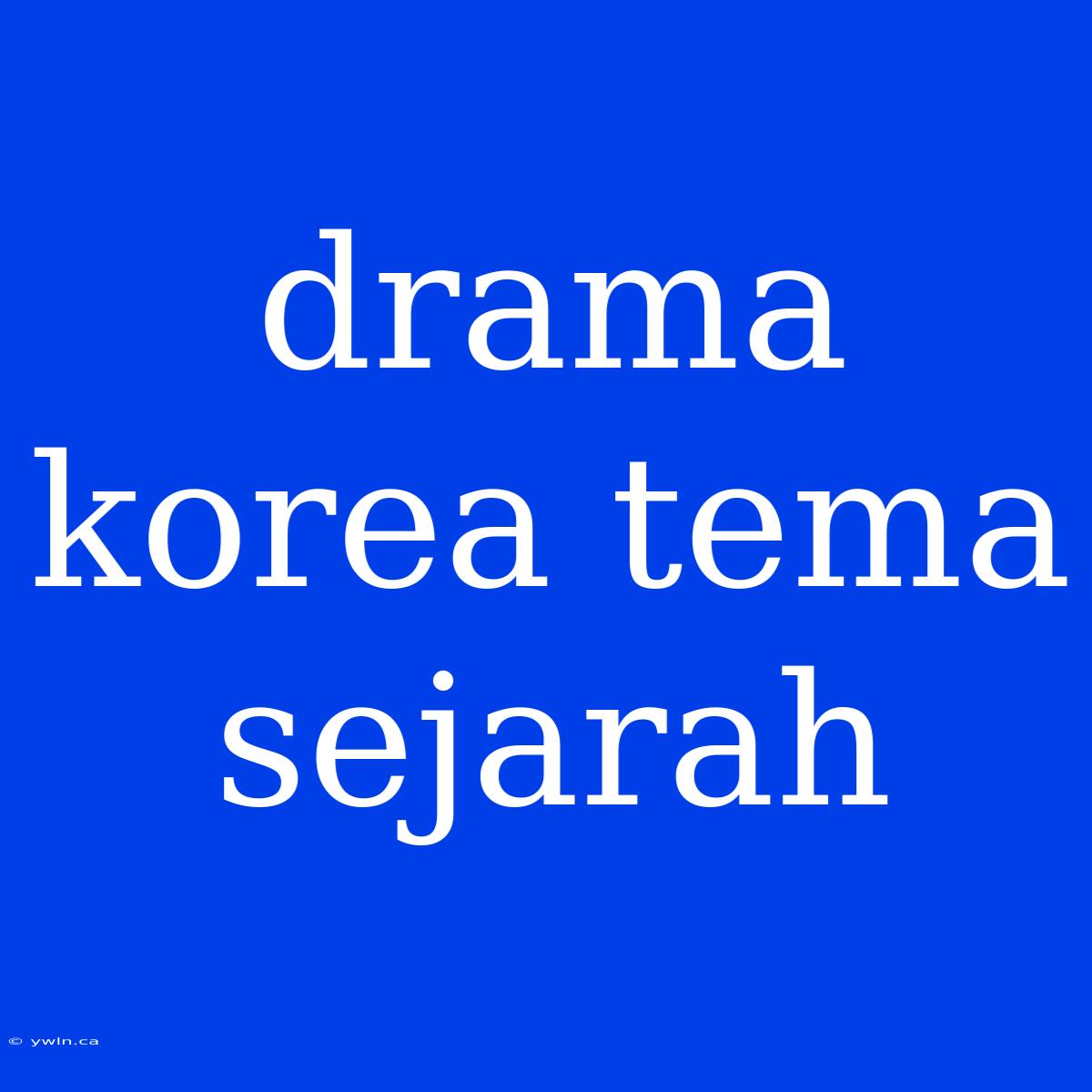 Drama Korea Tema Sejarah