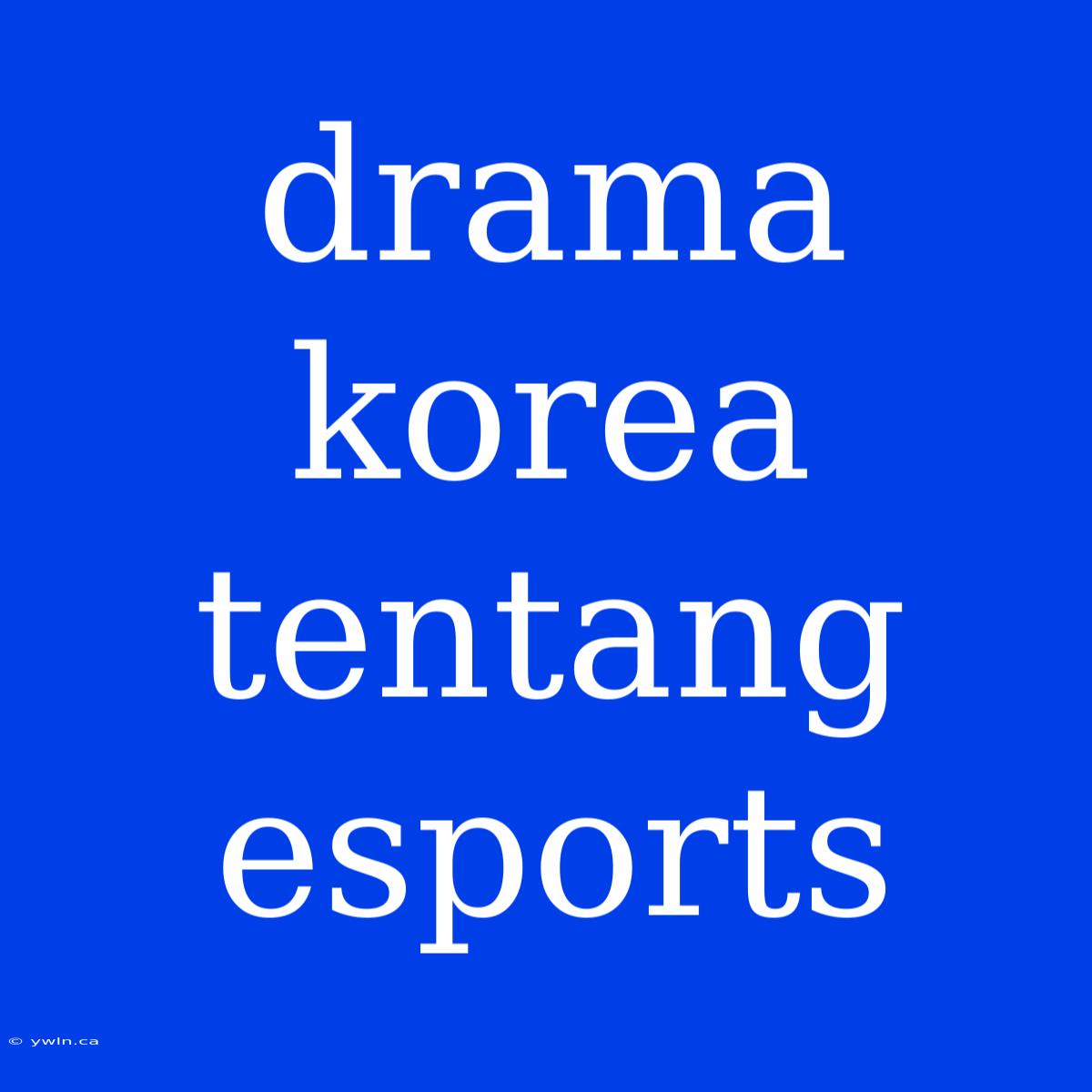 Drama Korea Tentang Esports