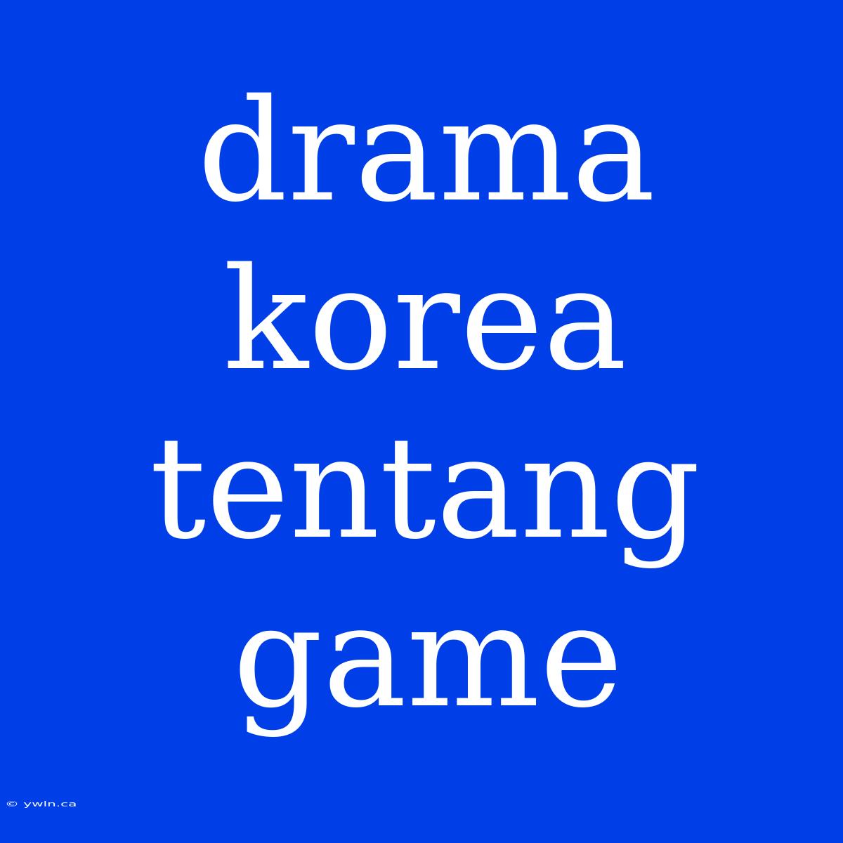 Drama Korea Tentang Game