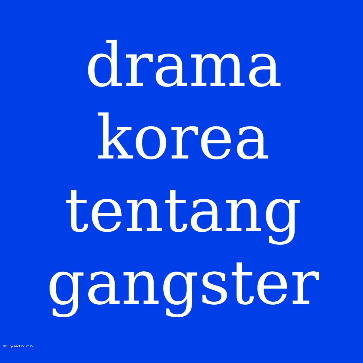 Drama Korea Tentang Gangster