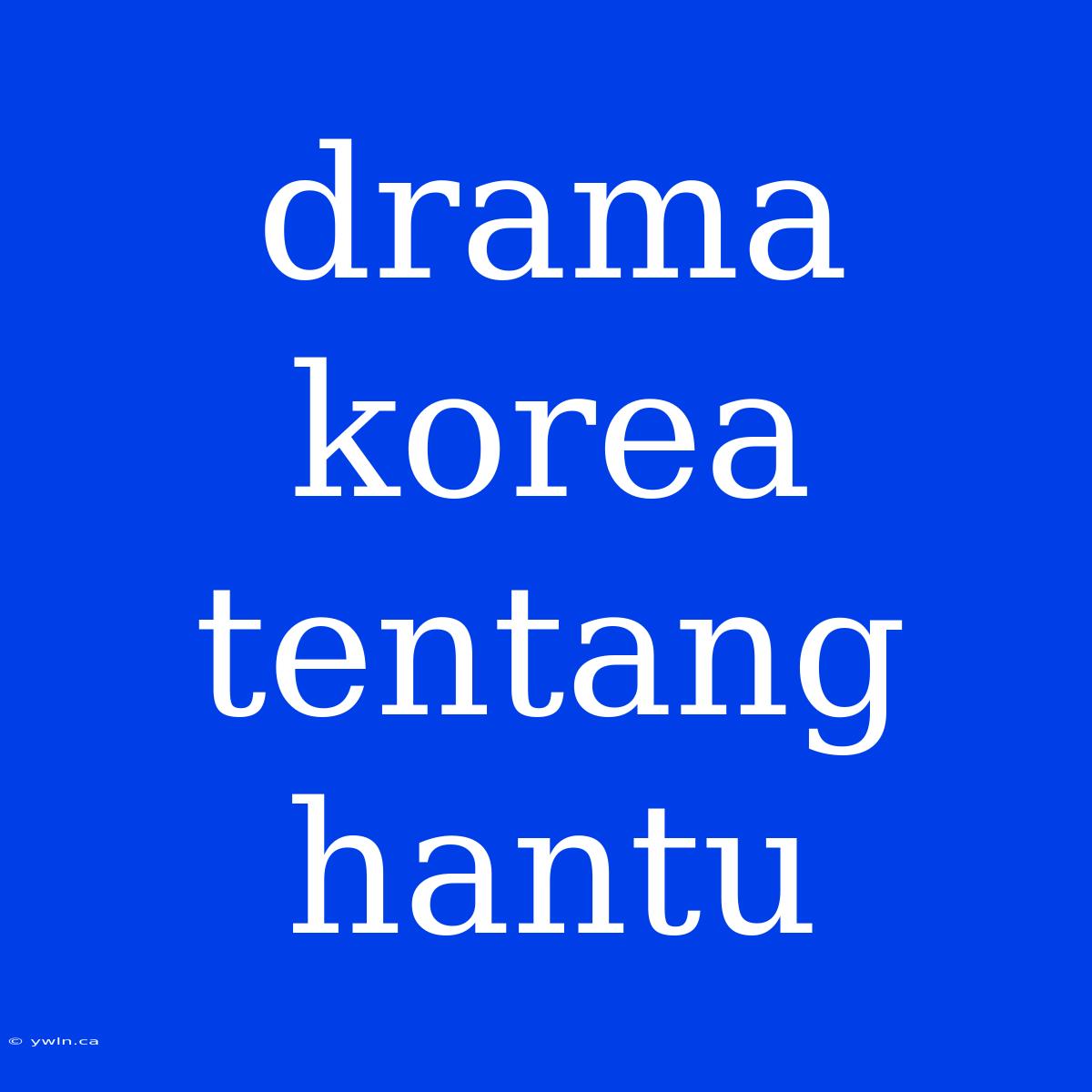 Drama Korea Tentang Hantu