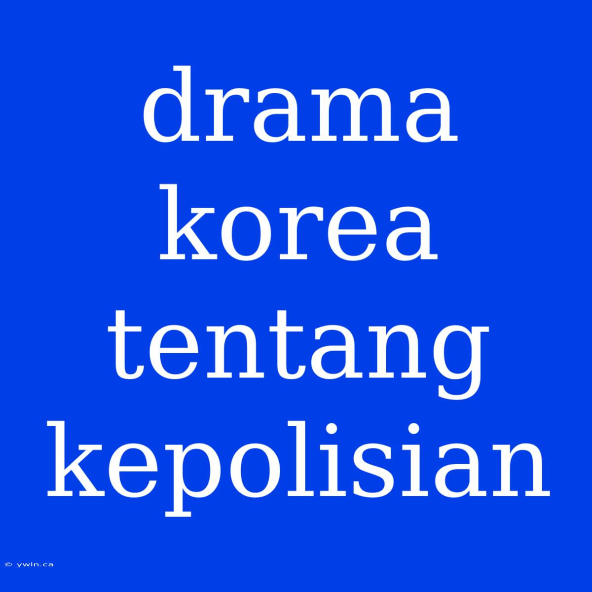 Drama Korea Tentang Kepolisian