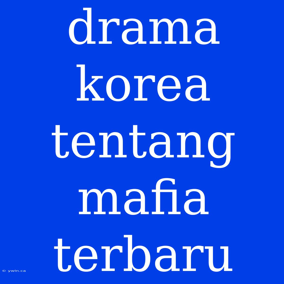 Drama Korea Tentang Mafia Terbaru