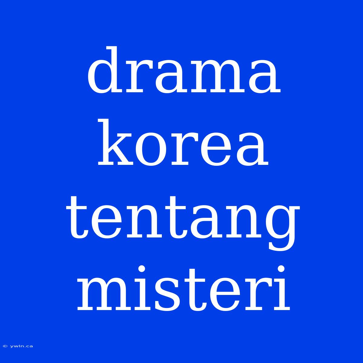 Drama Korea Tentang Misteri