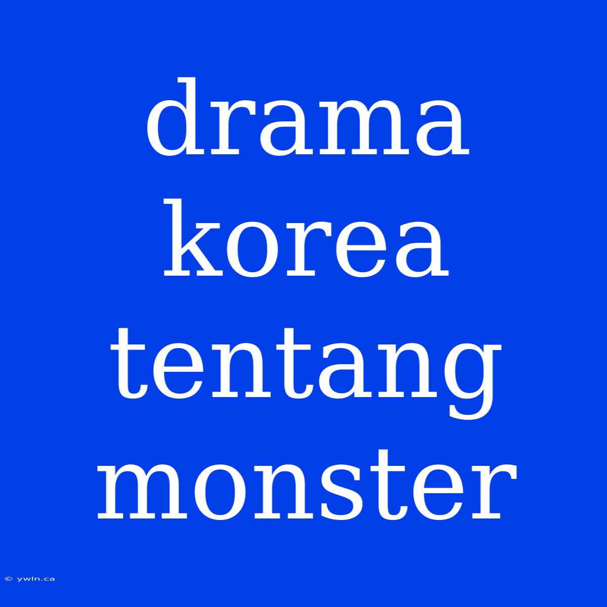 Drama Korea Tentang Monster