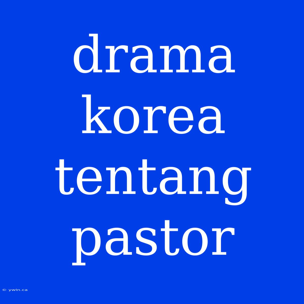 Drama Korea Tentang Pastor