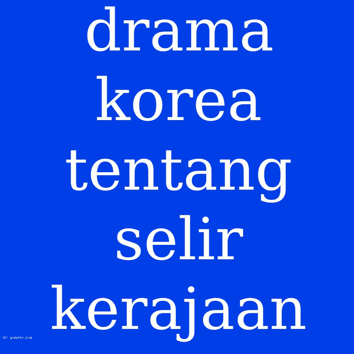 Drama Korea Tentang Selir Kerajaan