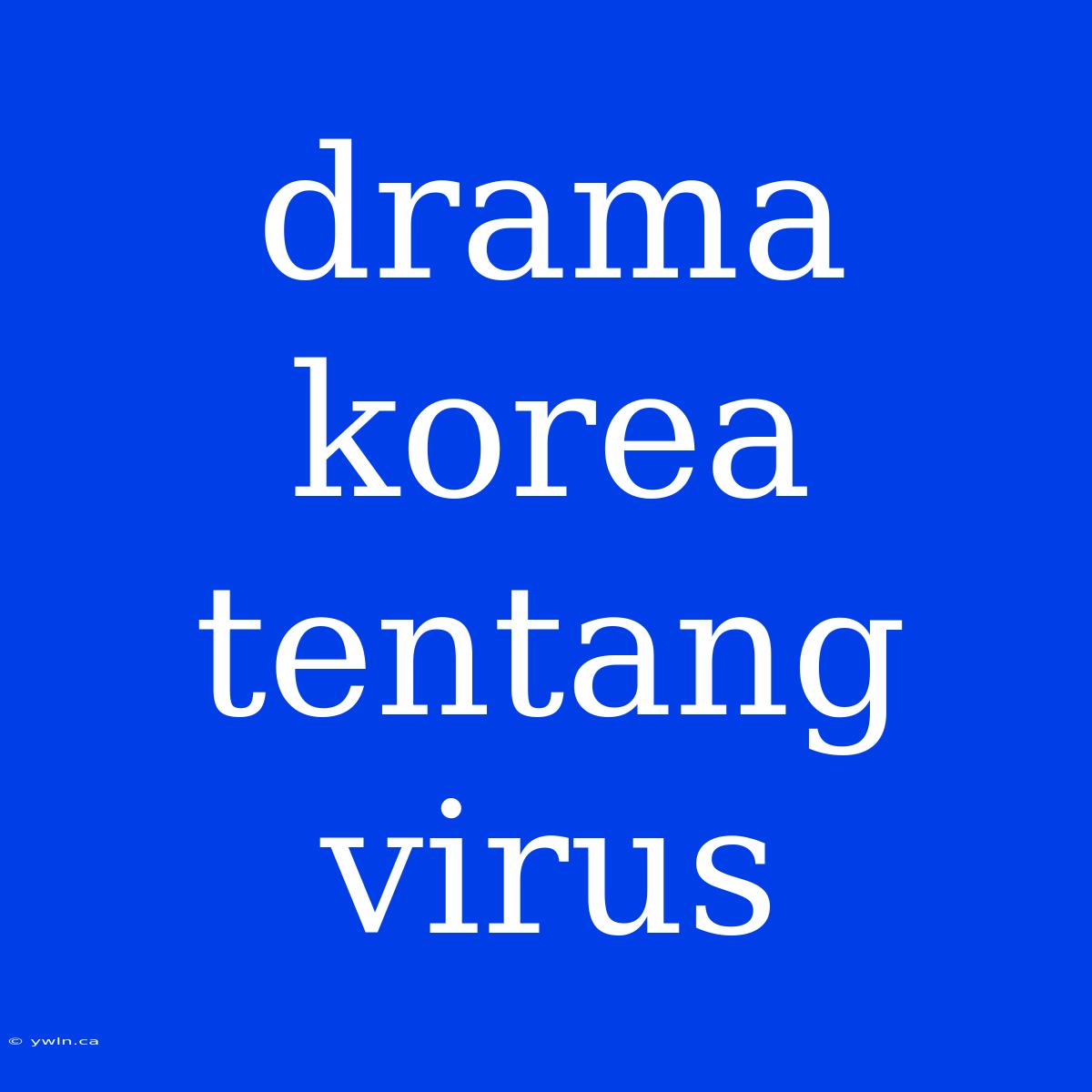 Drama Korea Tentang Virus