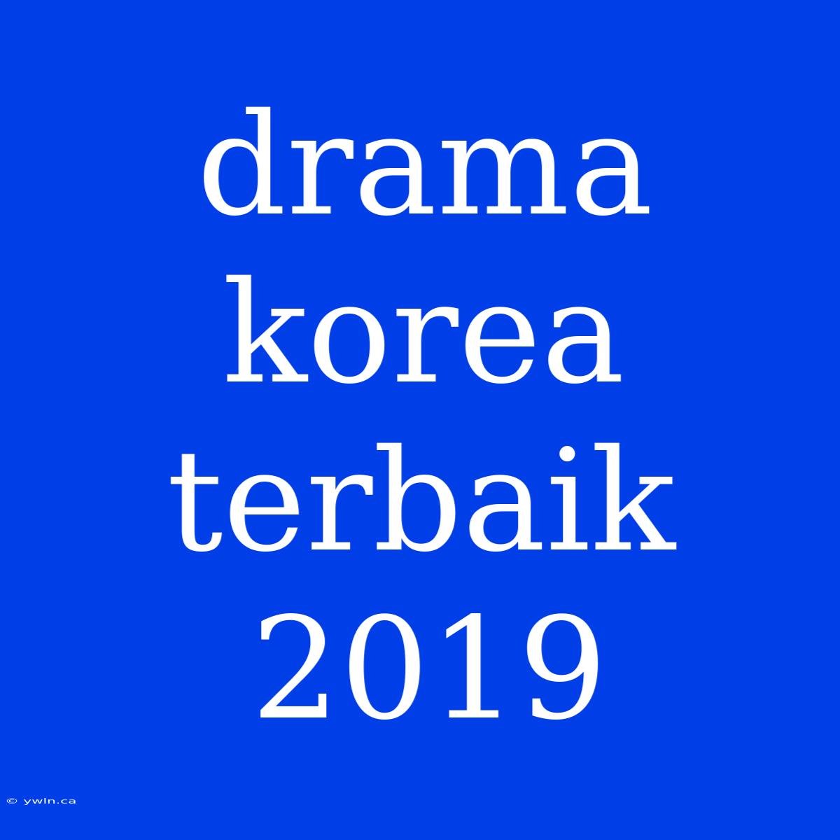 Drama Korea Terbaik 2019