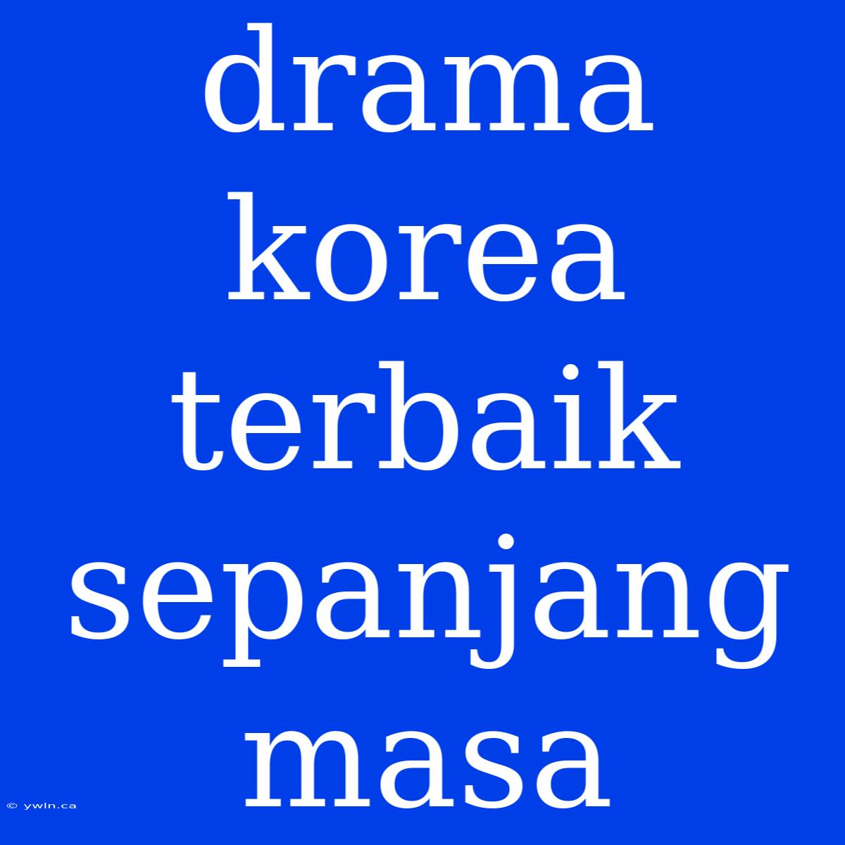 Drama Korea Terbaik Sepanjang Masa