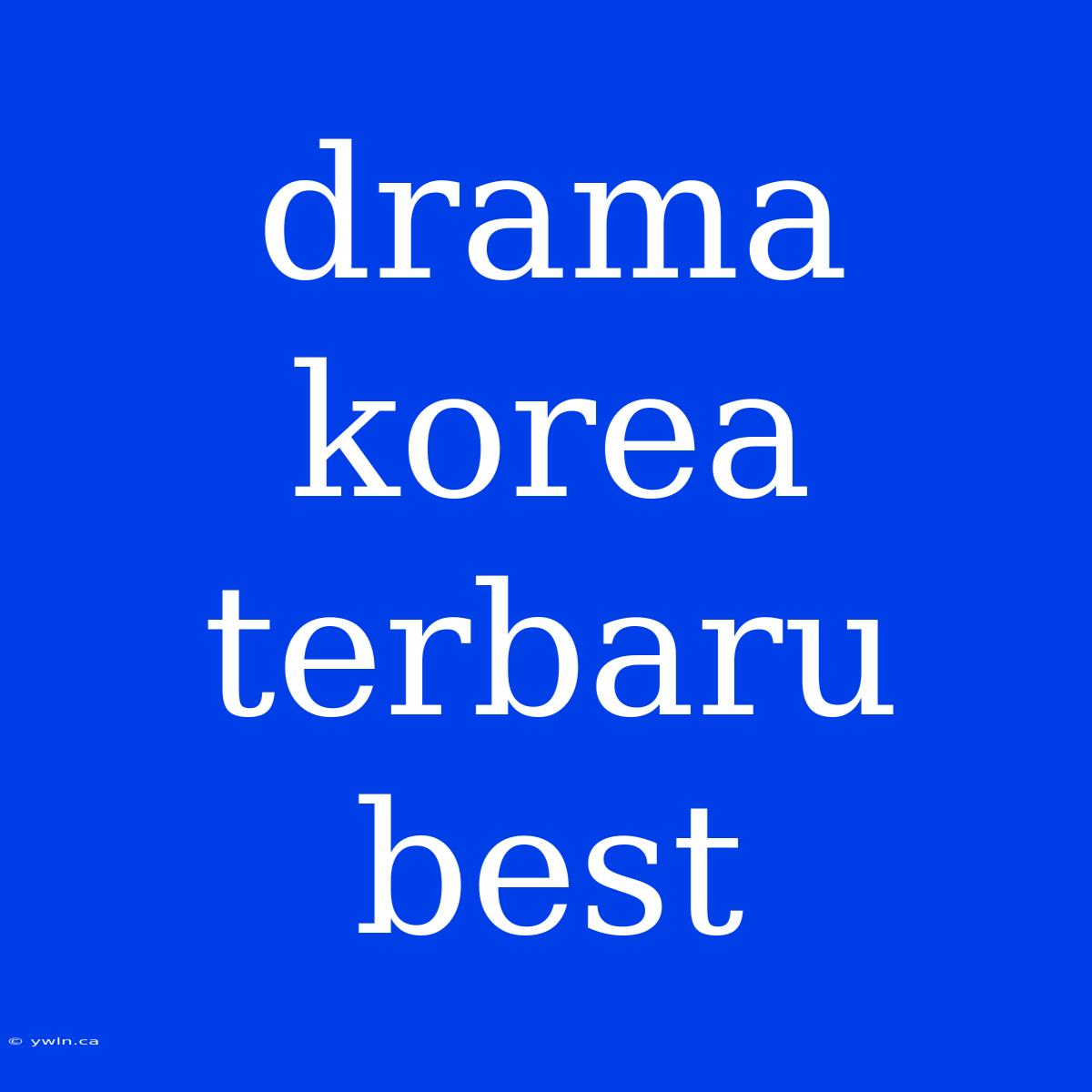 Drama Korea Terbaru Best