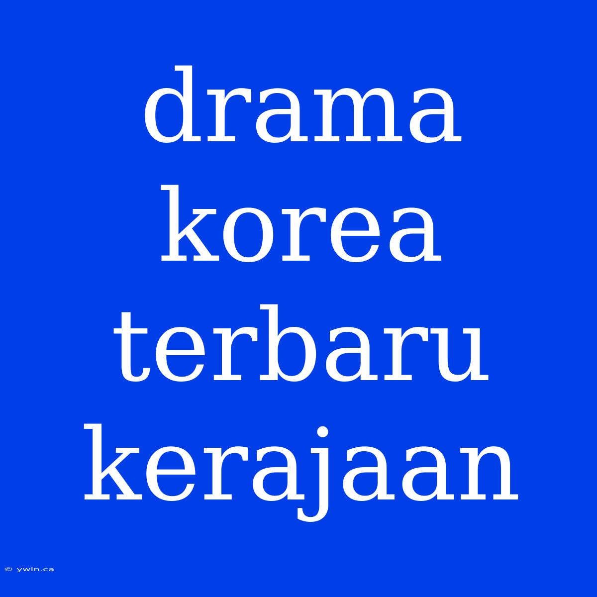 Drama Korea Terbaru Kerajaan