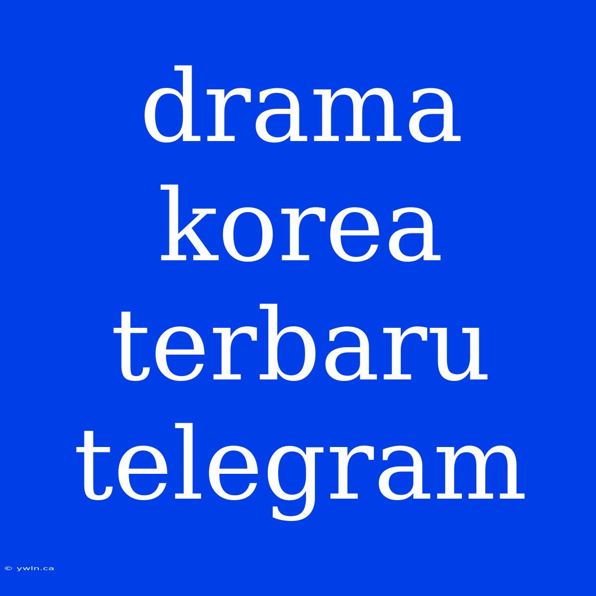 Drama Korea Terbaru Telegram