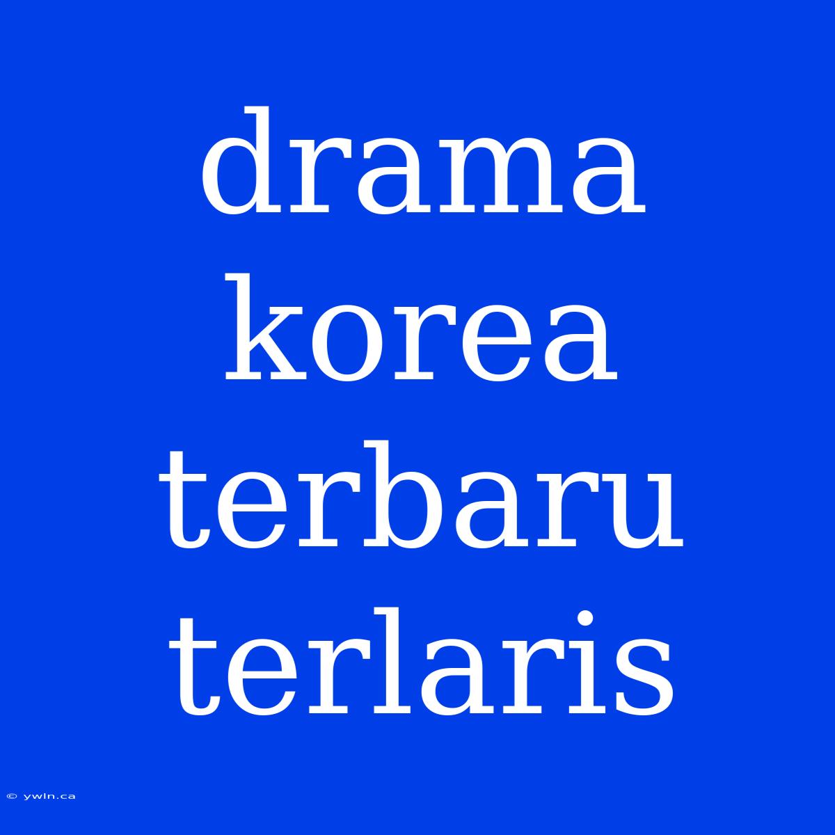 Drama Korea Terbaru Terlaris