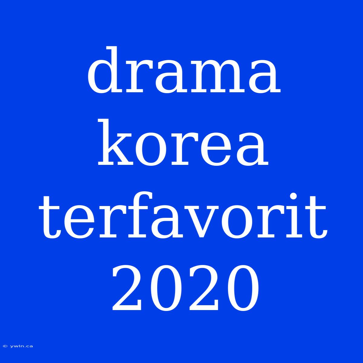 Drama Korea Terfavorit 2020