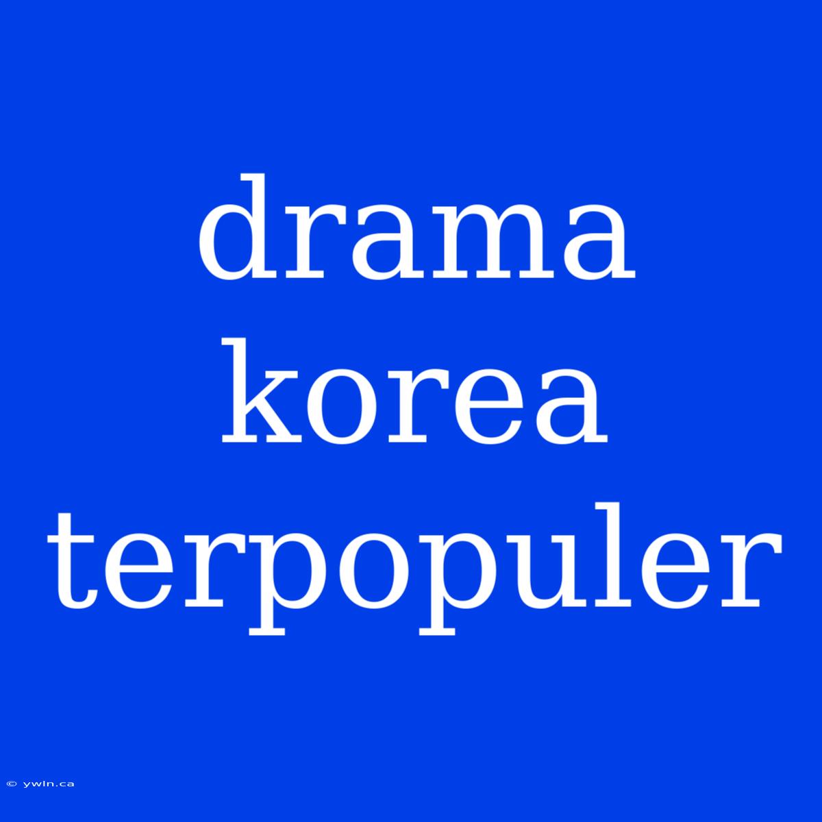 Drama Korea Terpopuler