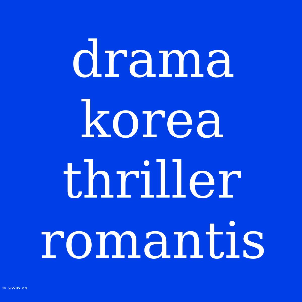 Drama Korea Thriller Romantis