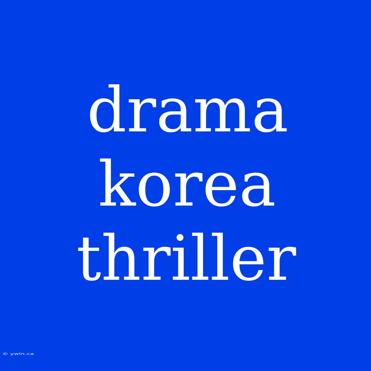 Drama Korea Thriller