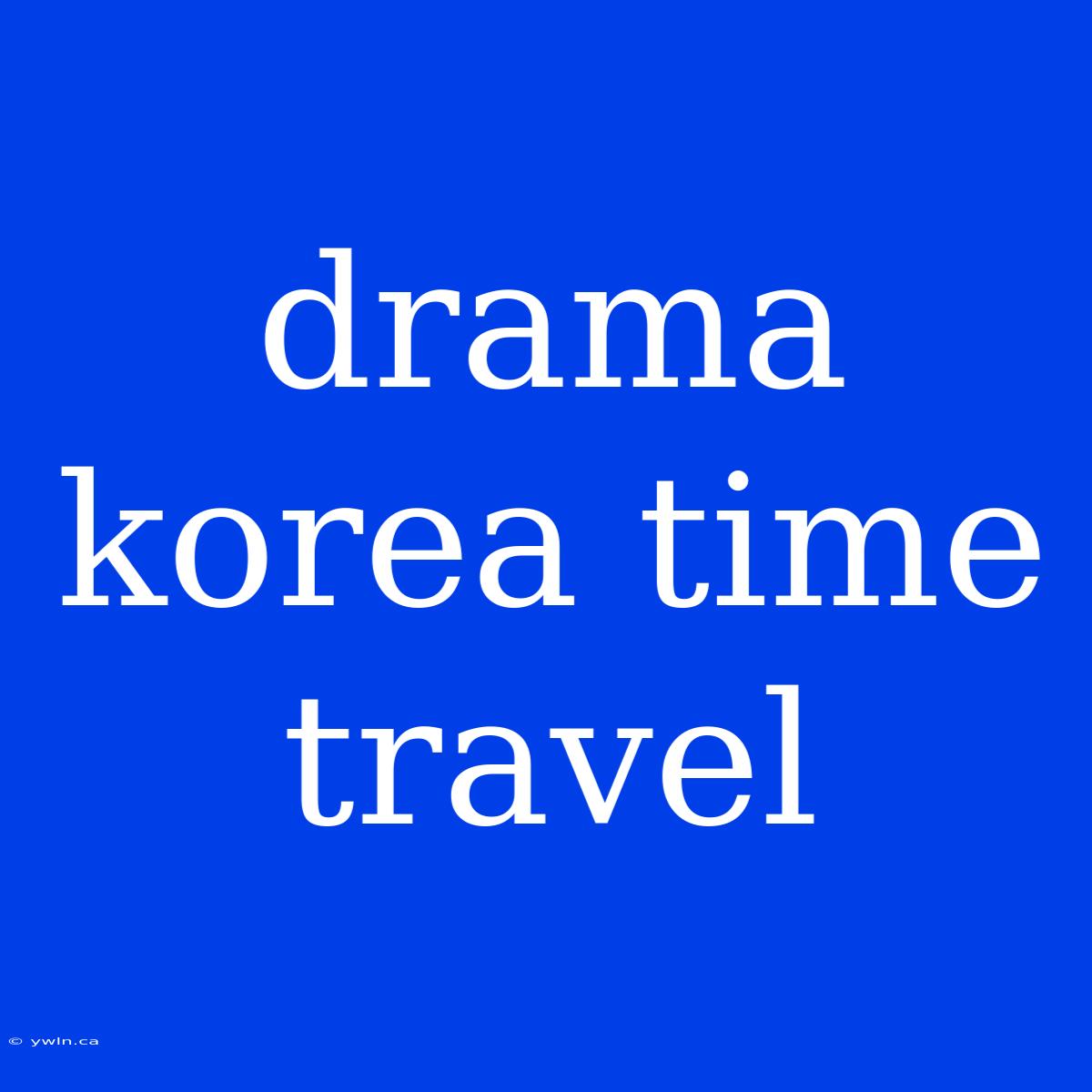 Drama Korea Time Travel