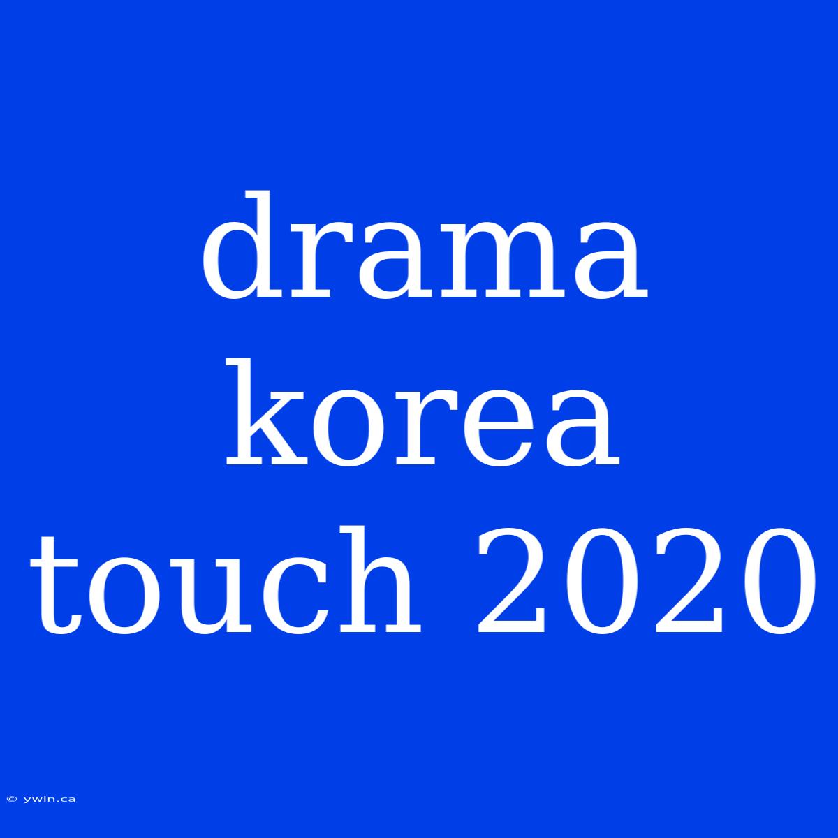 Drama Korea Touch 2020