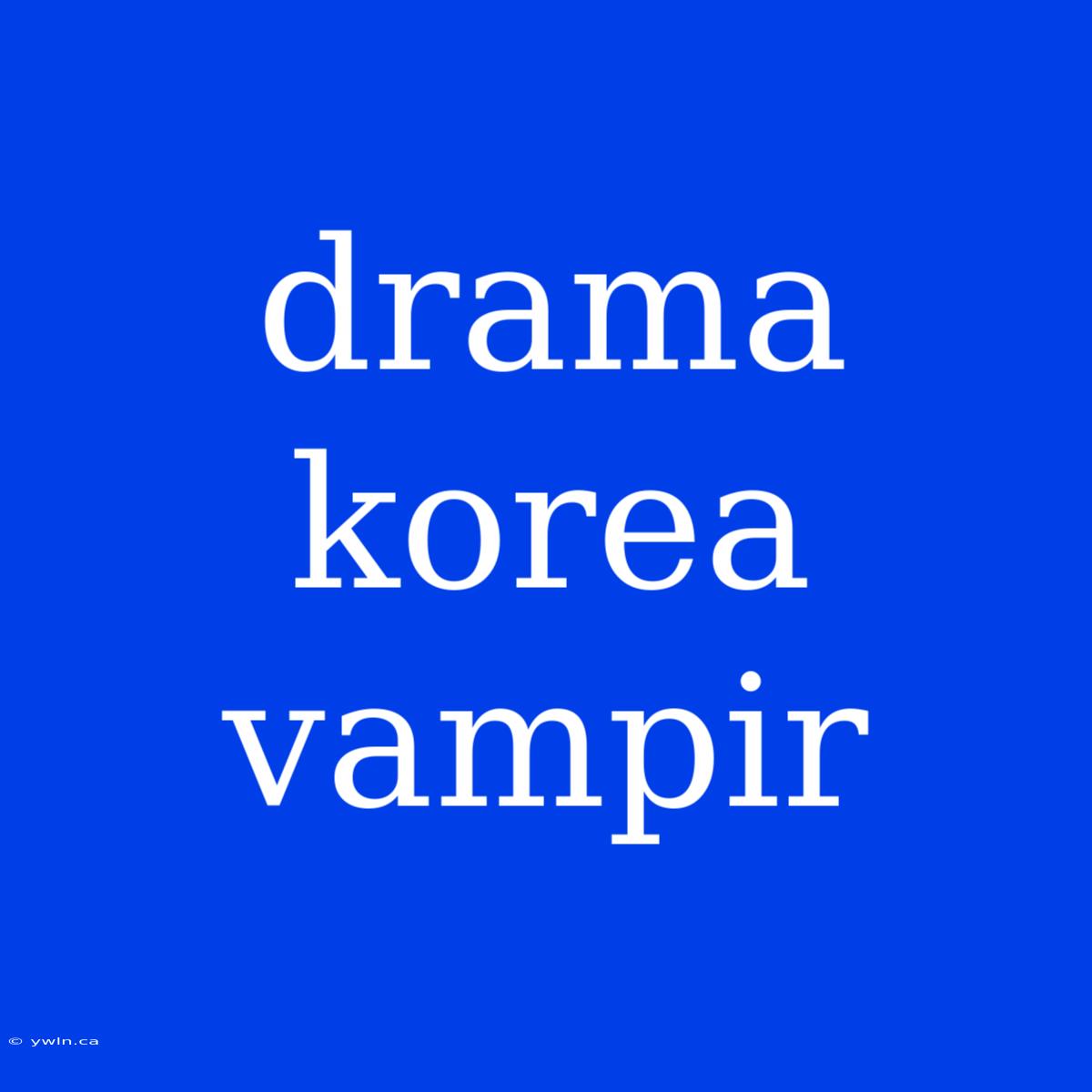 Drama Korea Vampir