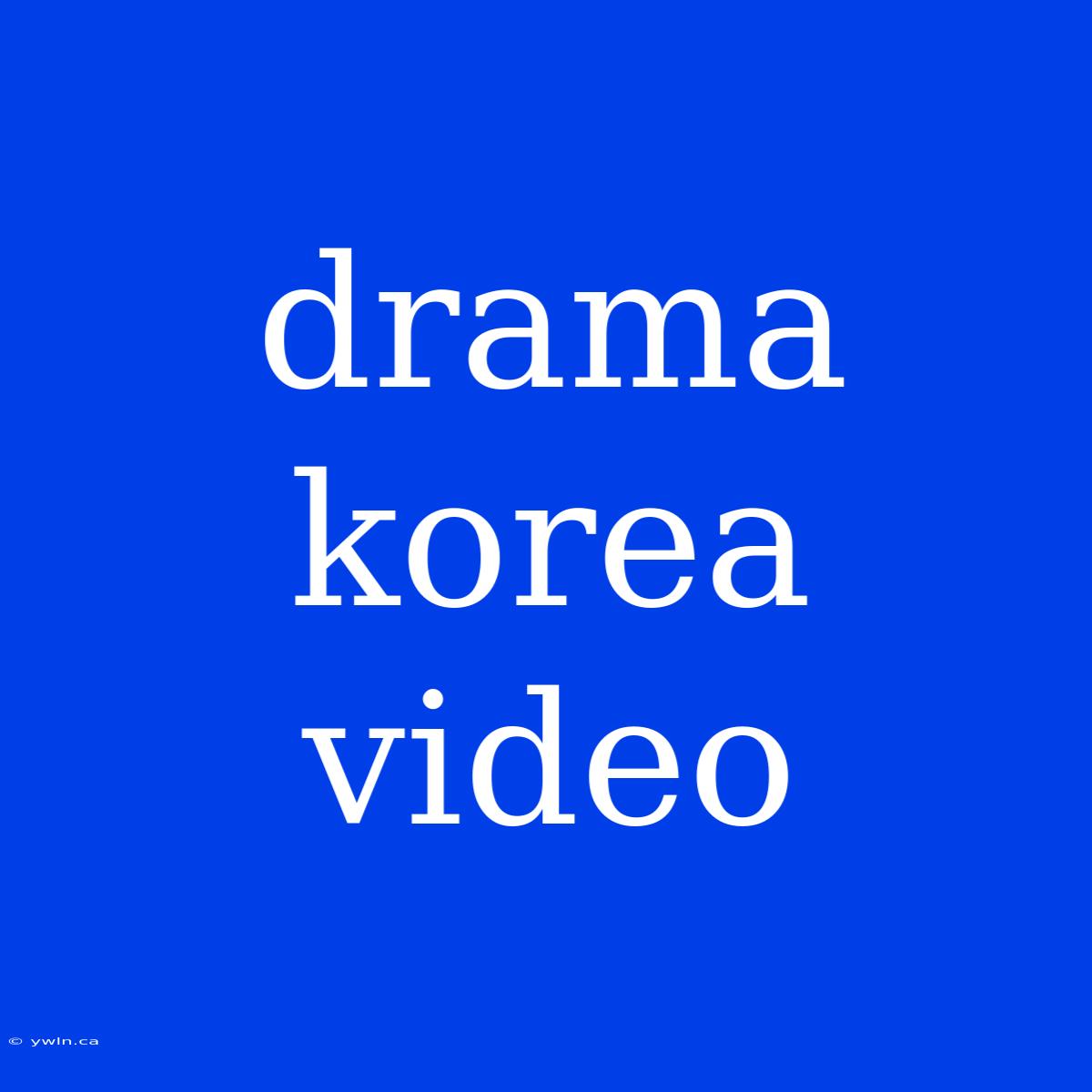 Drama Korea Video