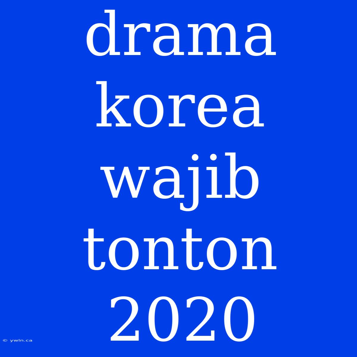 Drama Korea Wajib Tonton 2020