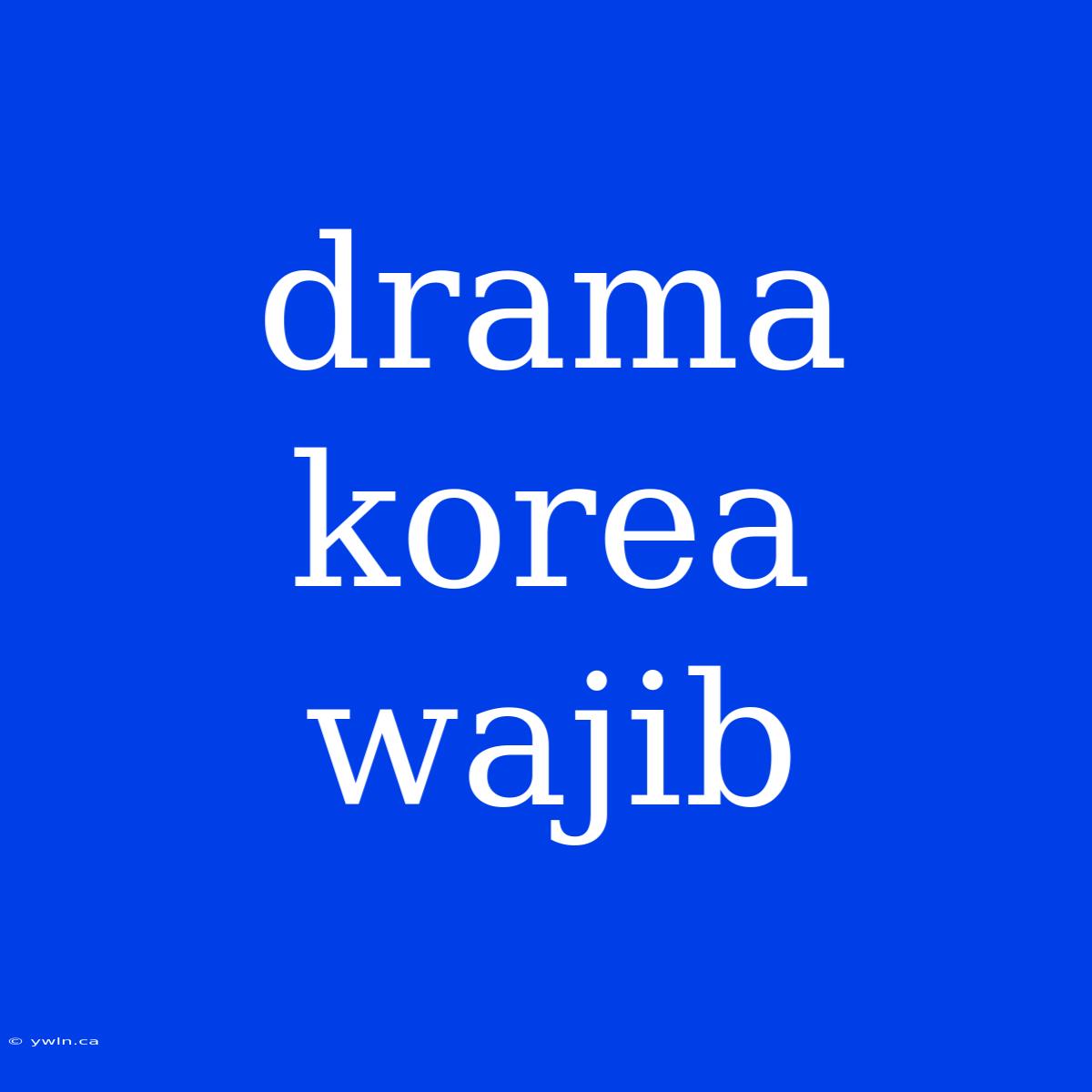 Drama Korea Wajib