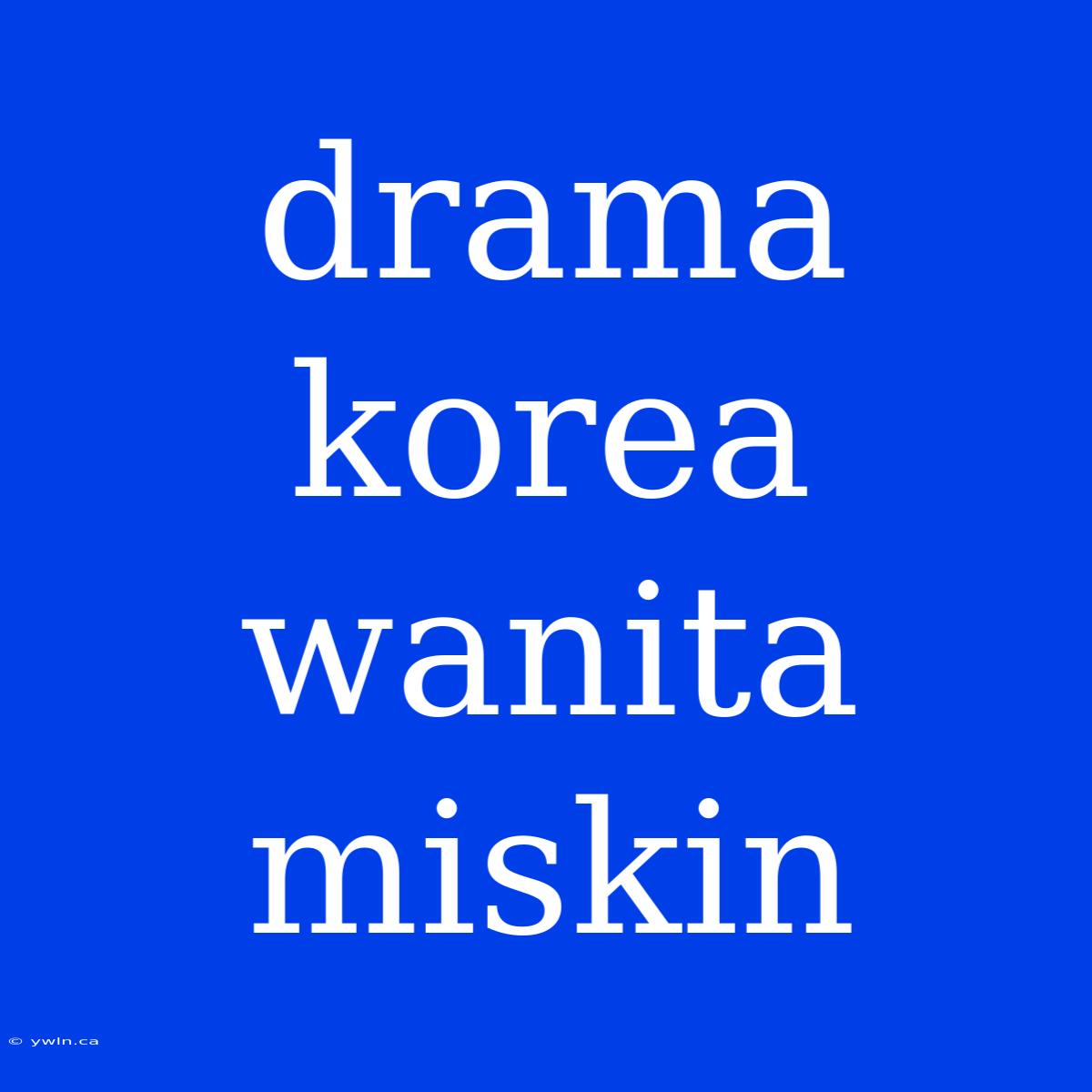 Drama Korea Wanita Miskin