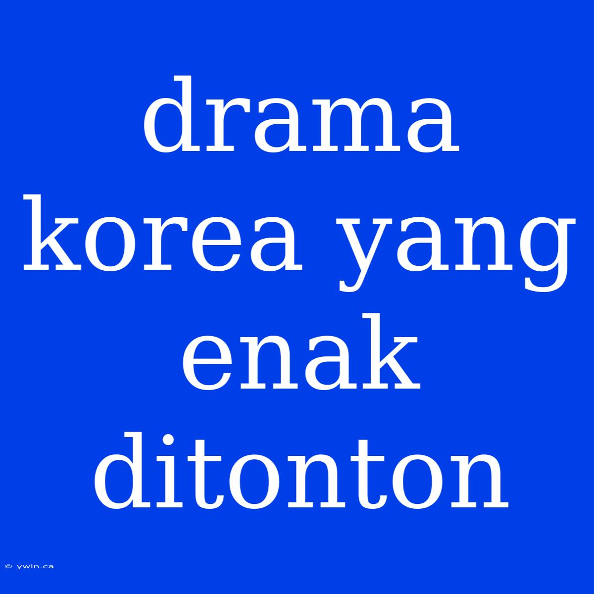 Drama Korea Yang Enak Ditonton