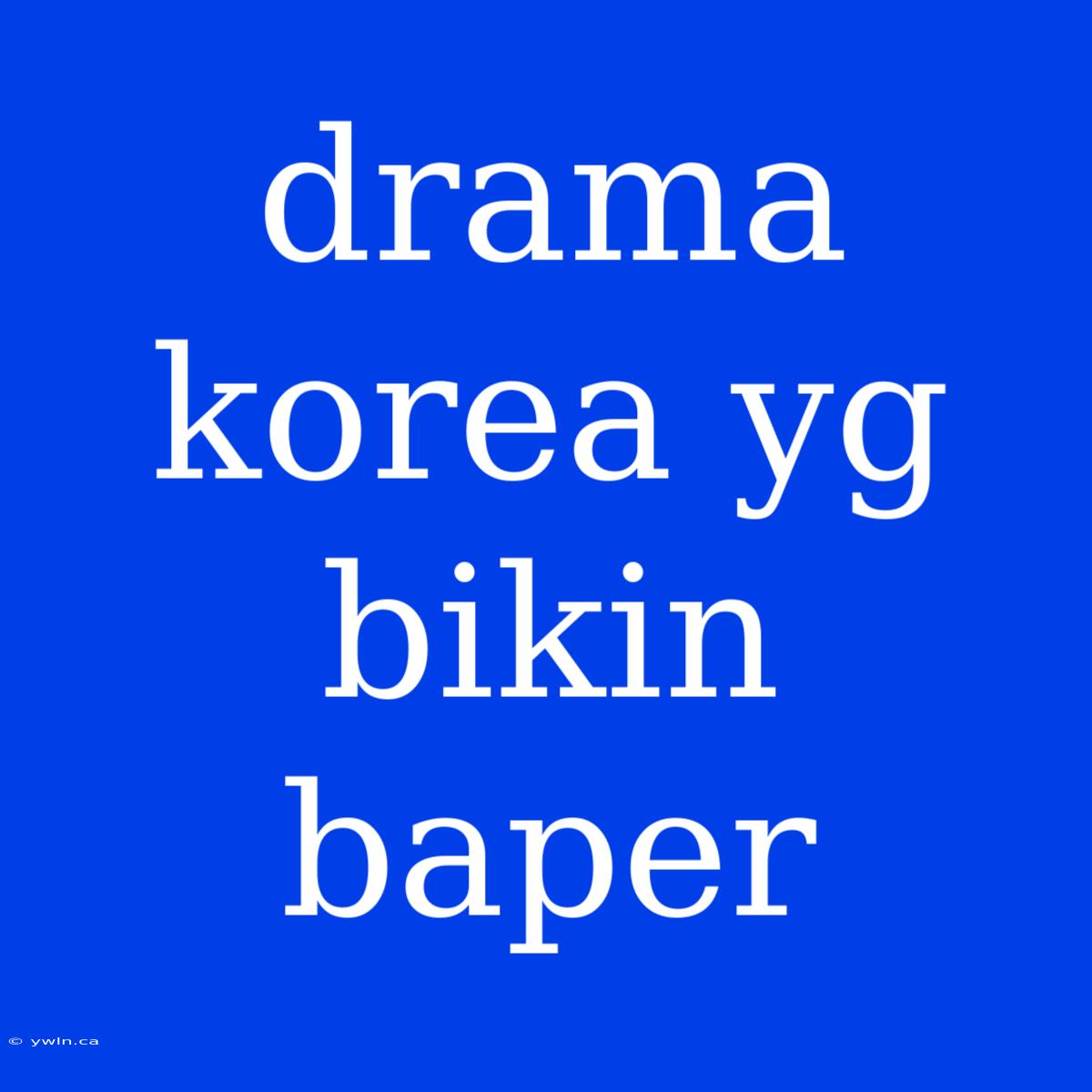 Drama Korea Yg Bikin Baper