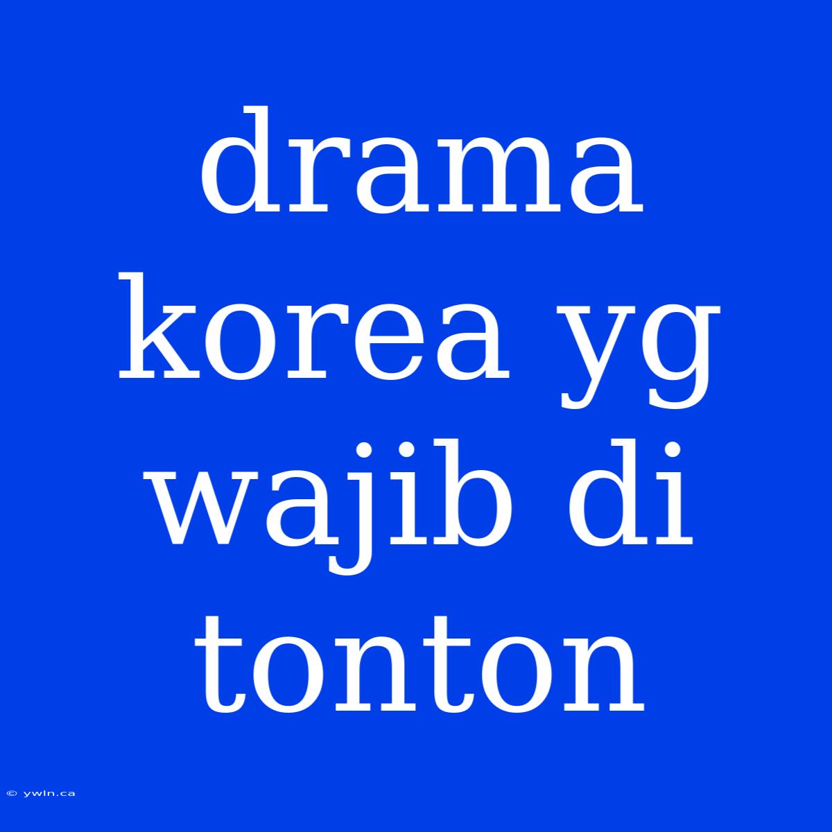 Drama Korea Yg Wajib Di Tonton